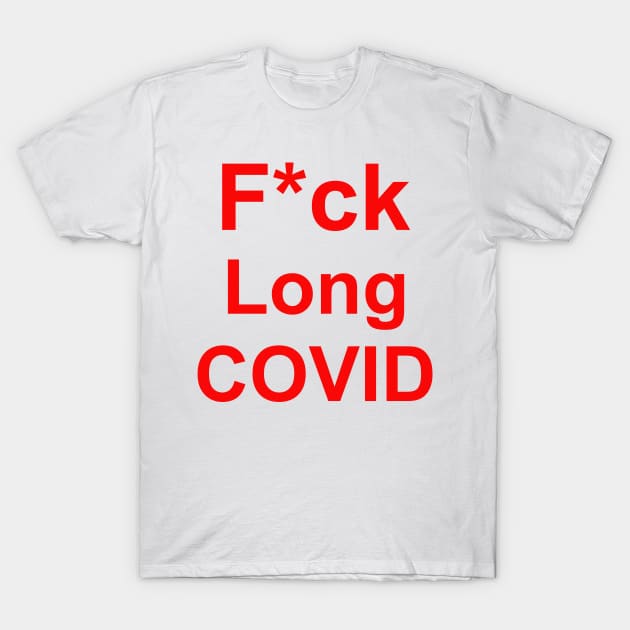 F*ck Long COVID T-Shirt by DeVerviers